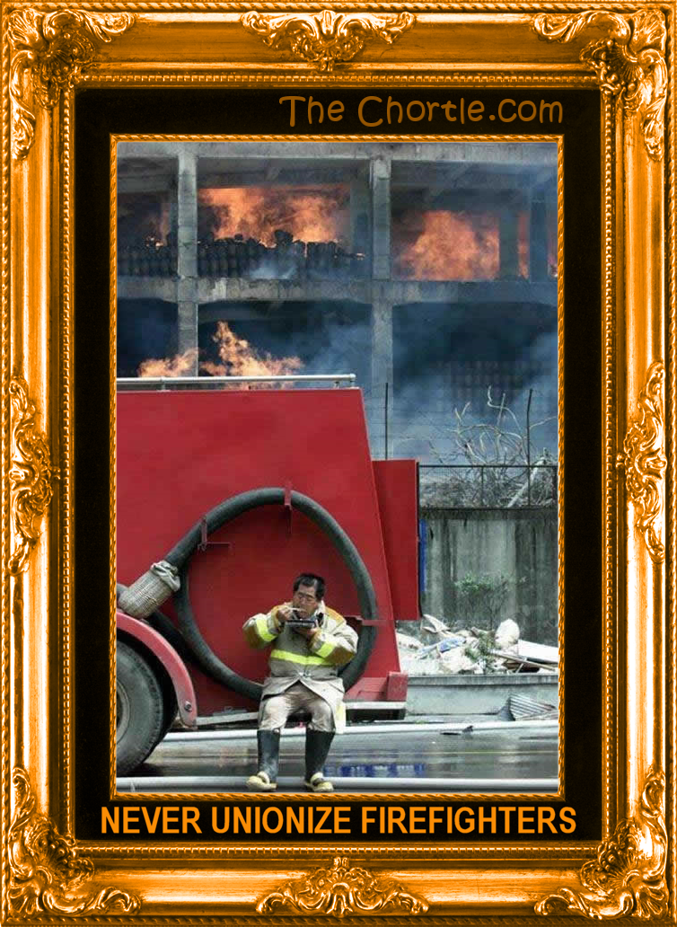 Never unionize firefighters.