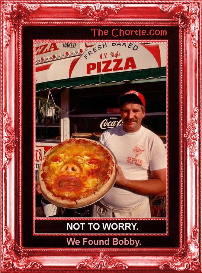 Not to worry.  We found Bobby.