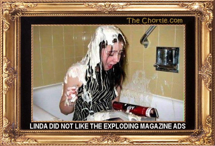 Linda did not like the exploding magazine ads.