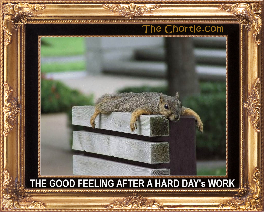 The good feeling after a hard day's work.