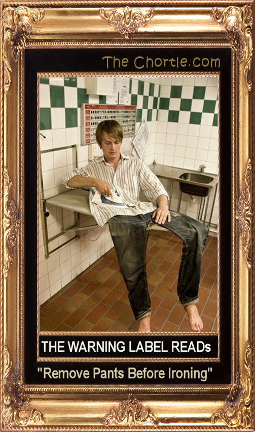 The warning label reads "Remove Pants Before Ironing."