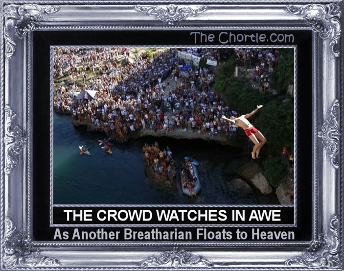 The crowd watches in awe as another Breatharian floats to heaven.