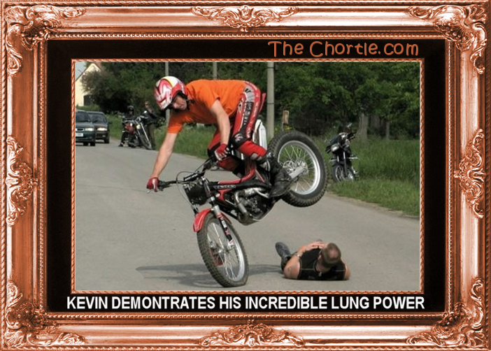 Kevin demonstrates his incredible lung power.