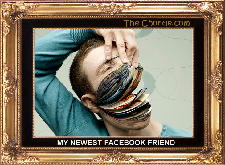 My newest facebook friend.