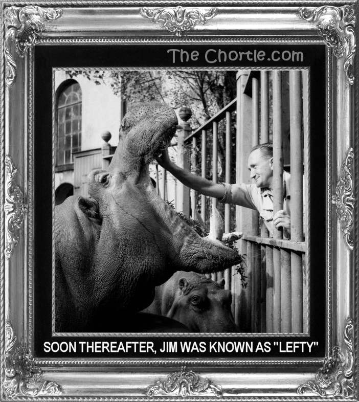 Soon thereafter, Jim was known as "Lefty"