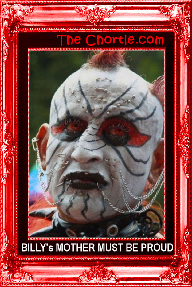 Billy's mother must be proud.