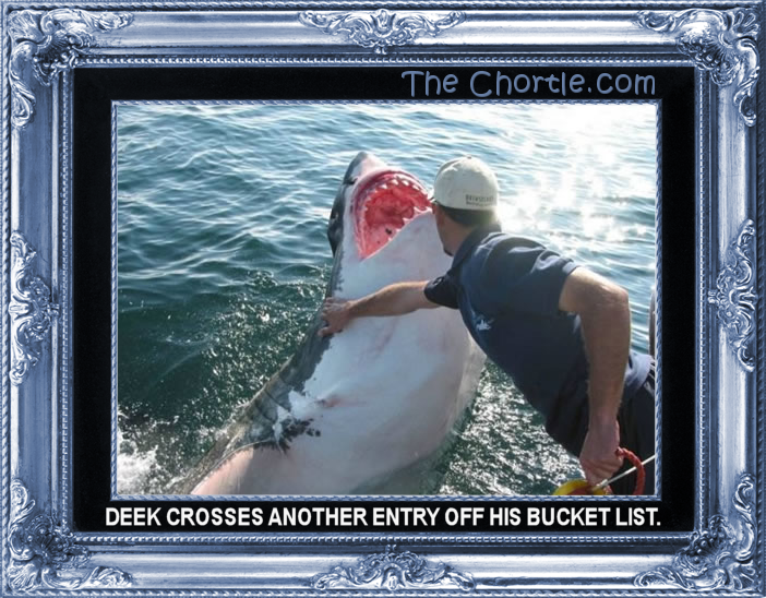 Deek crosses another entry off his bucket list.