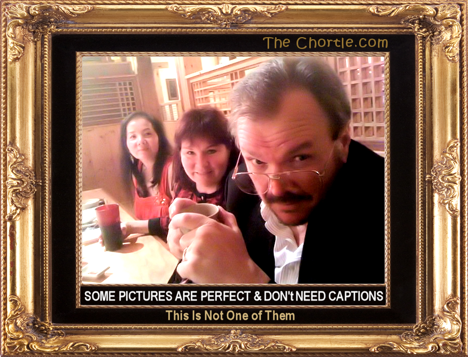 Some pictures are perfect and don't need captions.  This is not one of them.