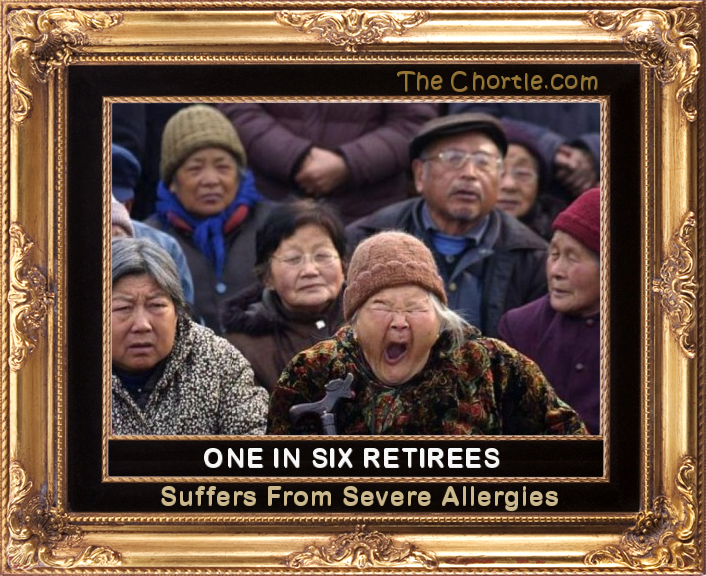 One in six retirees suffers from severe allergies.