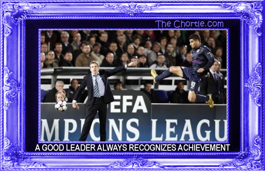 A good leader always recognizes achievement.