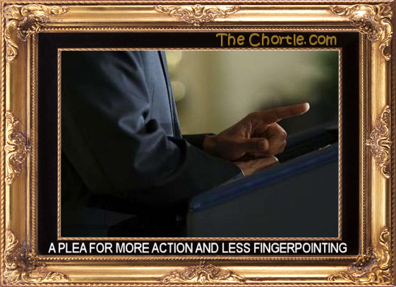 A plea for more action and less fingerpointing.