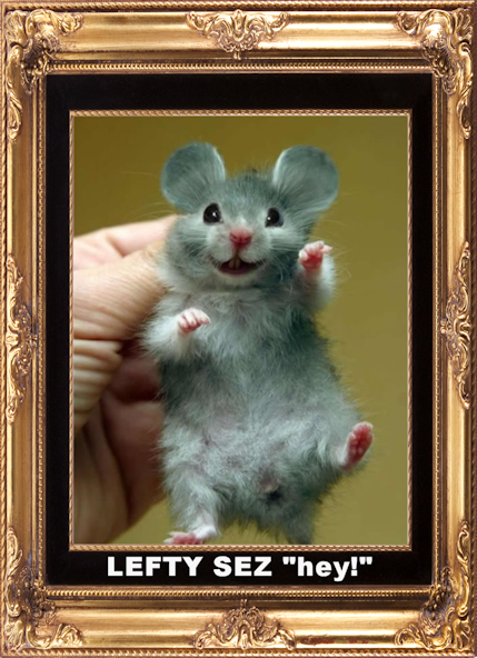 Lefty sez "hey!"