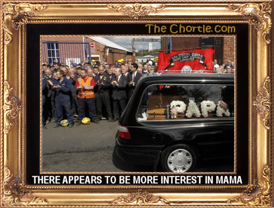 There appears to be more interested in Mama