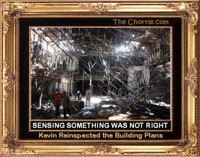 Sensing something was not right, Kevin reinspected the building plan.