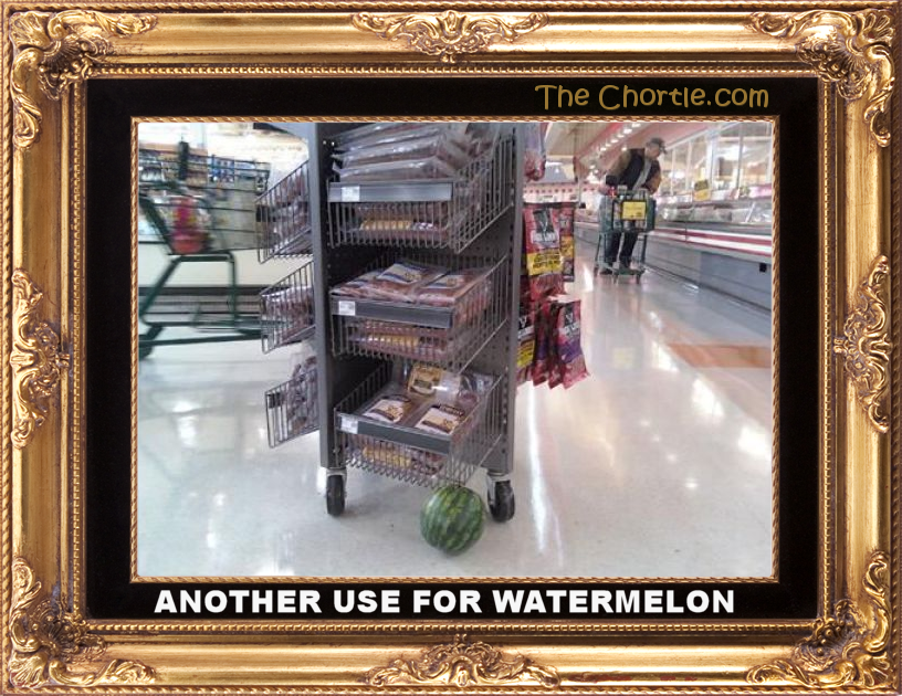 Another use for watermelon.