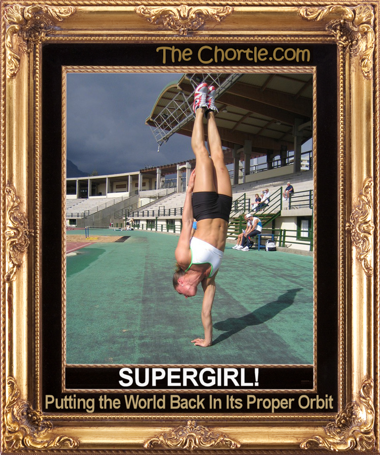 Supergirl! Putting the world back in its proper orbit.