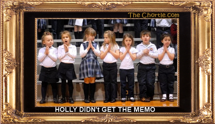 Holly didn't get the memo.