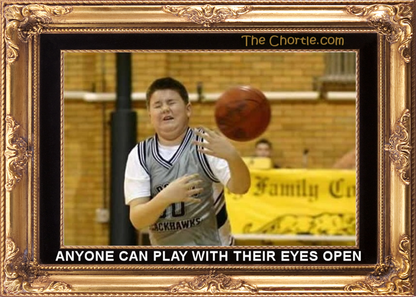Anyone can play with their eyes open