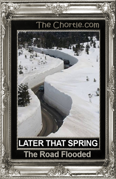 Later that spring, the road flooded