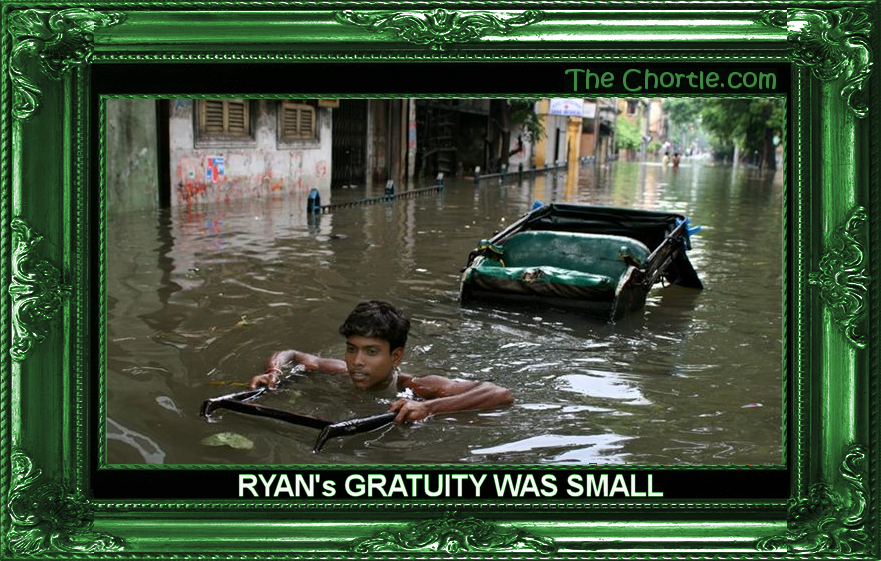 Ryan's gratuity was small