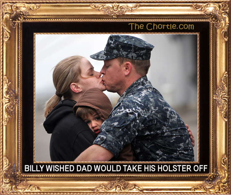 Billy wished Dad would take his holster off