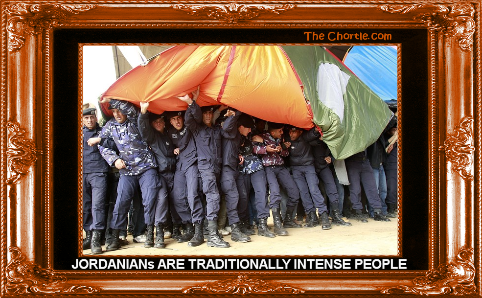 Jordanians are traditionally intense people