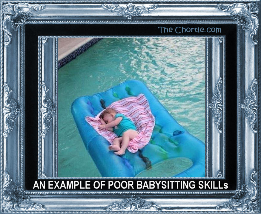 An example of poor babysitting skills