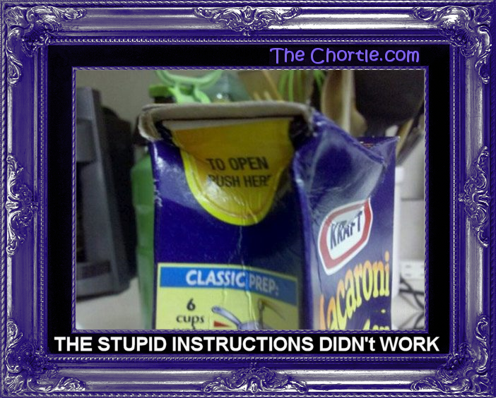 The stupid instructions didn't work