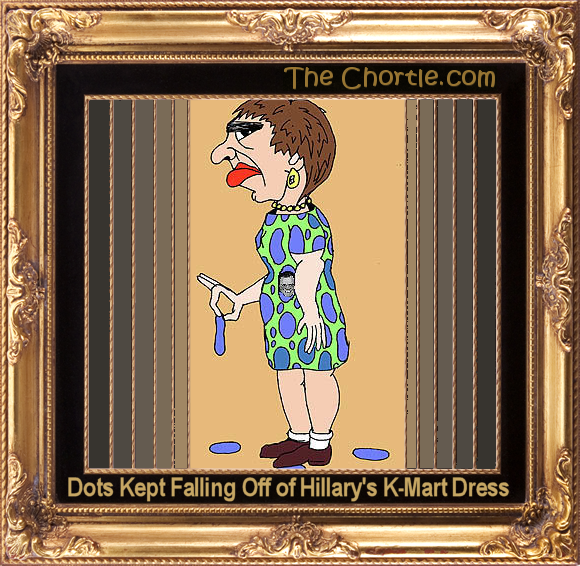Dots kept falling off of Hillary's K-Mart dress