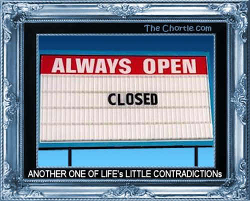 Another one of life's little contradictions